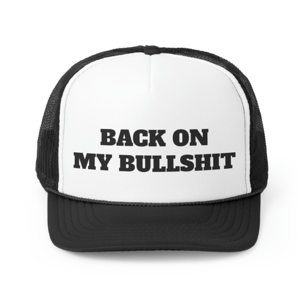 Back On My Bullshit Funny Trucker Hat